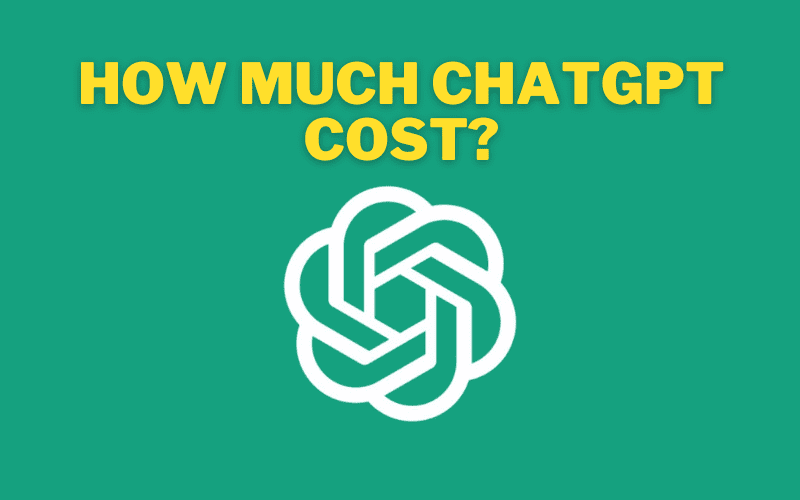 How Much ChatGPT Cost?