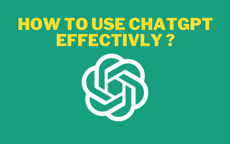 How to Use ChatGPT effectively